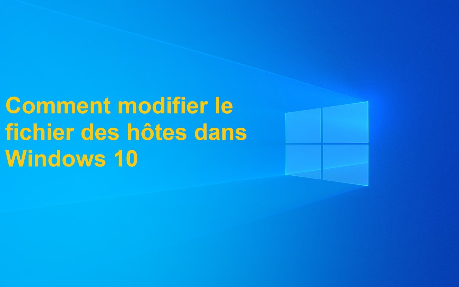 Comment Modifier Le Fichier Des H Tes Dans Windows Astuce Pc