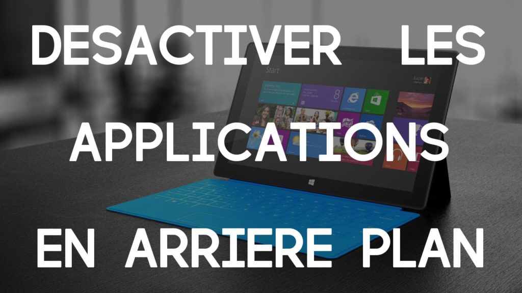 Arrêter l'exécution des applications de l'arrièreplan dans Windows 10