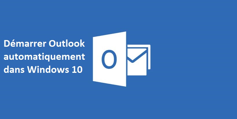 démarrer-Outlook-automatiquement-dans-Windows-10