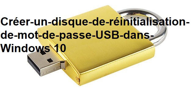 Créer-un-disque-de-réinitialisation-de-mot-de-passe-USB-dans-Windows 10