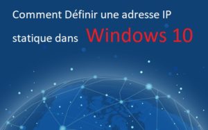 Définir-une-adresse-IP-statique-dans-Windows-10