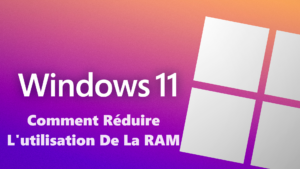 Comment-Réduire-L'utilisation-De-La-RAM-Sous-Windows 11