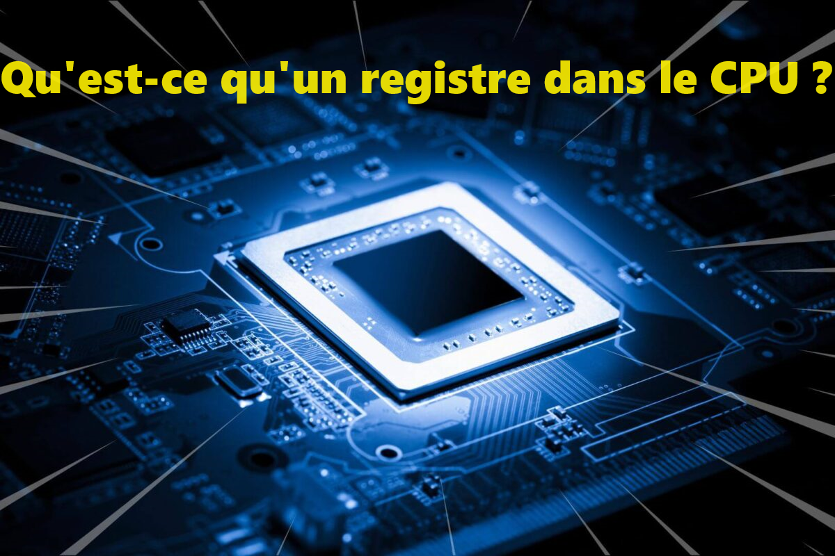 Qu-est-ce-qu-un-registre-dans-le-CPU